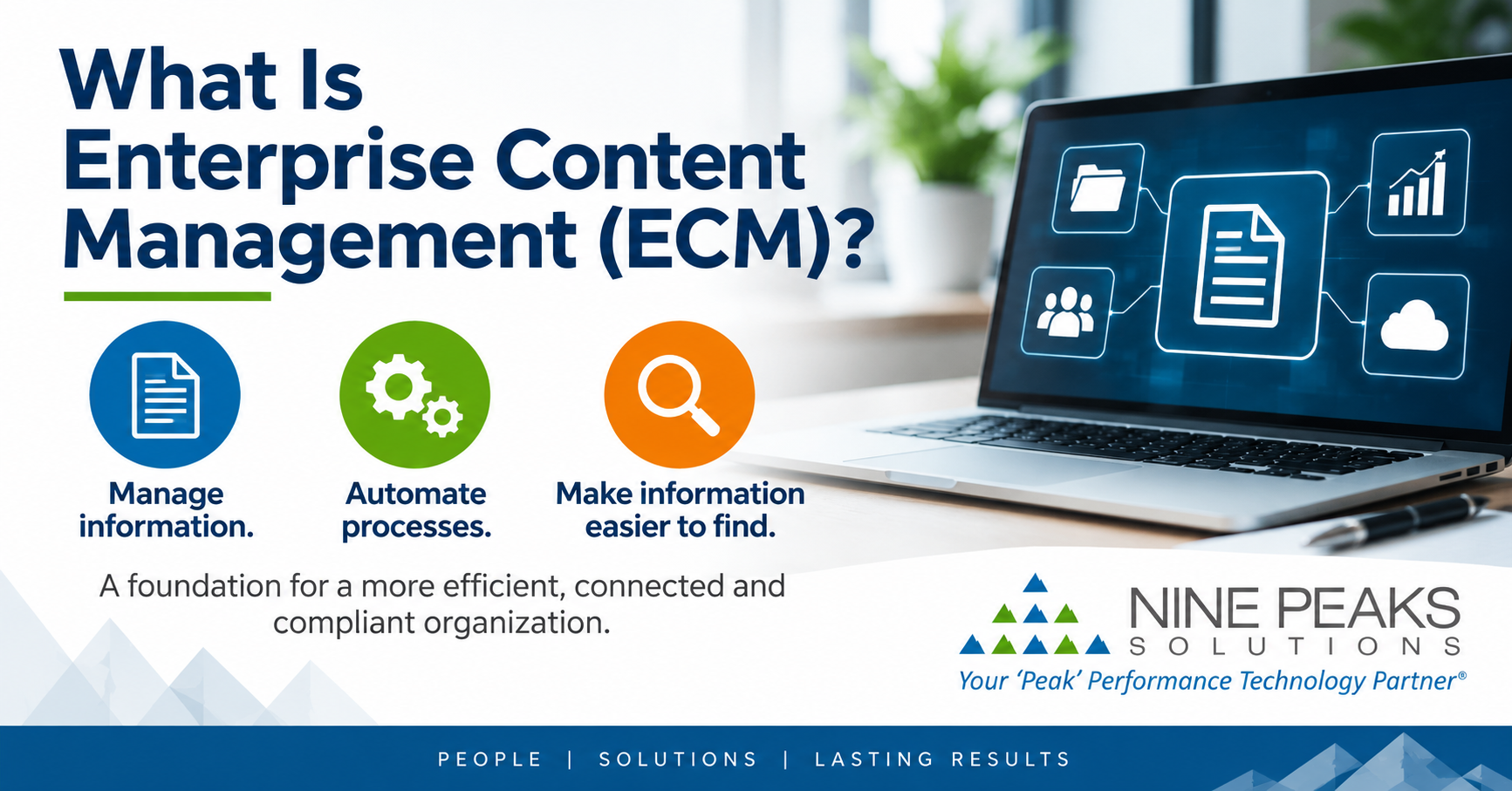 What is Enterprise Content Management? Manage information, automate processes, and make information easier to find.